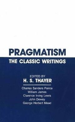 Cover for Charles Sanders Peirce · Pragmatism: The Classic Writings (Taschenbuch) (1982)