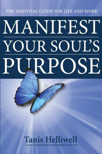 Cover for Tanis Helliwell · Manifest Your Soul's Purpose: the Essential Guide for Life and Work (Paperback Book) (2012)