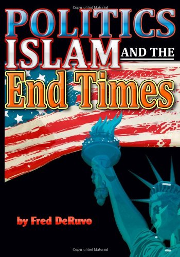 Islam, Politics, and the End Times - Fred Deruvo - Kirjat - Study-Grow-Know - 9780982644379 - keskiviikko 8. syyskuuta 2010