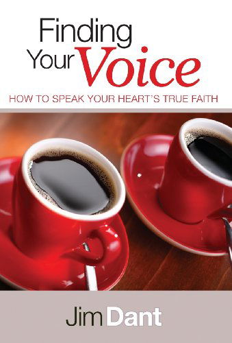 Cover for Jim Dant · Finding Your Voice: How to Speak Your Heart's True Faith (Gebundenes Buch) (2013)