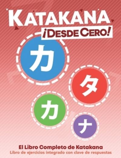 Katakana !Desde Cero! - George Trombley - Boeken - Learn From Zero - 9780996786379 - 8 mei 2022