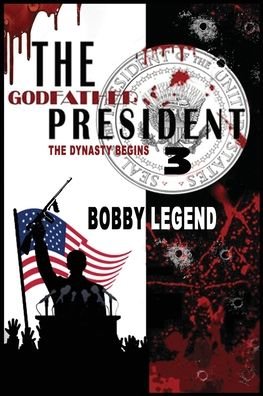 Cover for Bobby Legend · Godfather President 3 the Dynasty Begins (Bok) (2023)