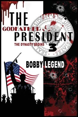 Cover for Bobby Legend · Godfather President 3 the Dynasty Begins (Book) (2023)