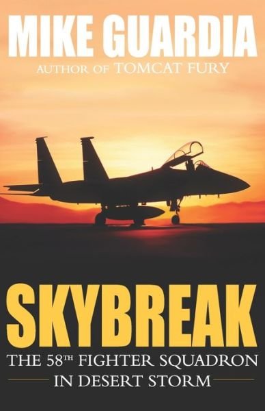 Cover for Mike Guardia · Skybreak: The 58th Fighter Squadron in Desert Storm (Pocketbok) (2021)