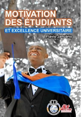 MOTIVATION DES ETUDIANTS ET EXCELLENCE UNIVERSITAIRE - Flavio Januario - Flavio Januario - Książki - Blurb - 9781006617379 - 31 sierpnia 2021