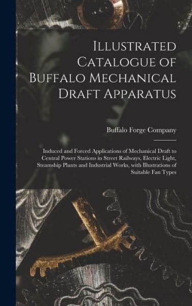 Cover for Buffalo Forge Company · Illustrated Catalogue of Buffalo Mechanical Draft Apparatus (Hardcover Book) (2021)
