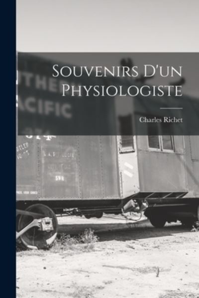 Cover for Charles Richet · Souvenirs D'un Physiologiste (Paperback Book) (2021)