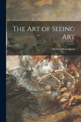 Cover for Matteo 1876-1958 Marangoni · The Art of Seeing Art (Paperback Book) (2021)