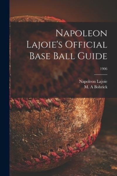 Cover for Napoleon 1875-1959 Lajoie · Napoleon Lajoie's Official Base Ball Guide; 1906 (Pocketbok) (2021)