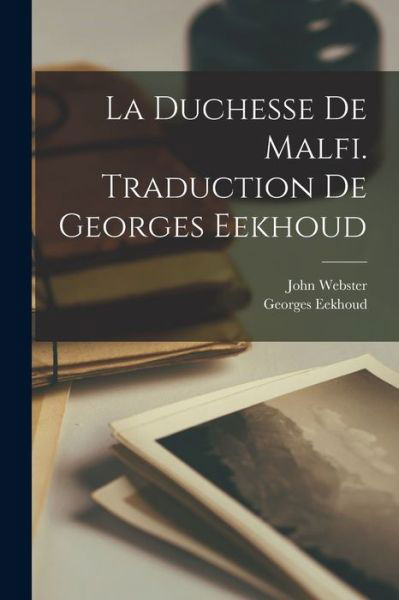 Cover for Georges Eekhoud · Duchesse de Malfi. Traduction de Georges Eekhoud (Book) (2022)