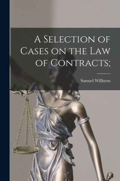 Cover for Samuel Williston · Selection of Cases on the Law of Contracts; (Book) (2022)