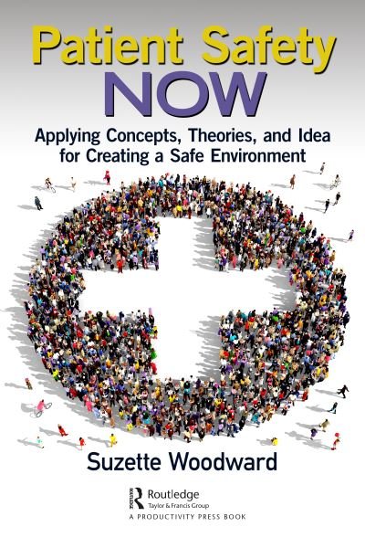 Cover for Suzette Woodward · Patient Safety Now: Applying Concepts, Theories, and Ideas for Creating a Safe Environment (Hardcover Book) (2022)