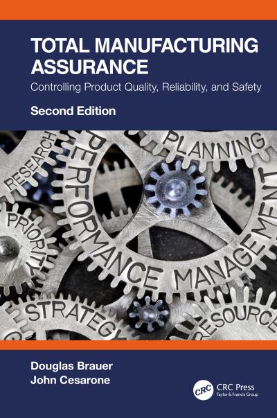 Brauer, Douglas (MudTurtle Industries, LLC / Florida State College at Jacksonville) · Total Manufacturing Assurance: Controlling Product Quality, Reliability, and Safety (Paperback Book) (2024)