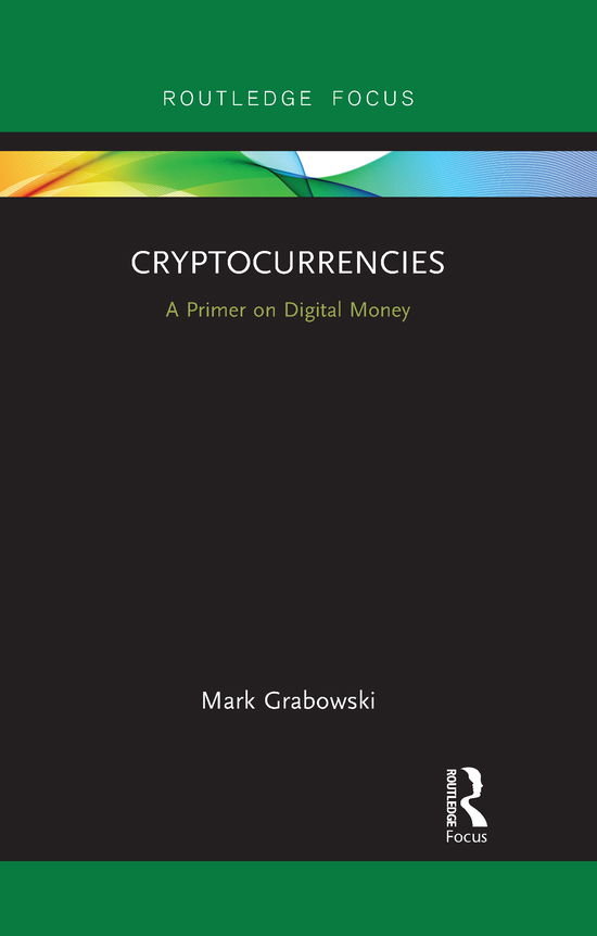 Cover for Grabowski, Mark (Adelphi University, New York, USA) · Cryptocurrencies: A Primer on Digital Money - Routledge Focus on Economics and Finance (Pocketbok) (2021)