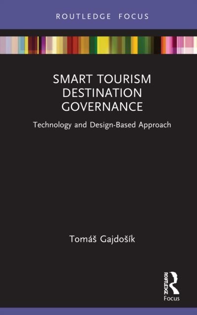 Tomas Gajdosik · Smart Tourism Destination Governance: Technology and Design-Based Approach - Routledge Focus on Tourism and Hospitality (Paperback Bog) (2024)