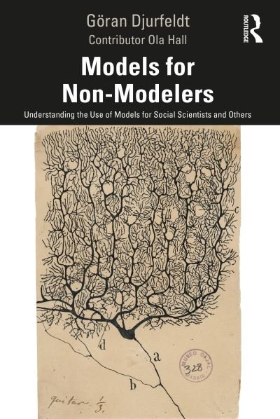 Cover for Djurfeldt, Goran (Lund University, Sweden) · Models for Non-Modelers: Understanding the Use of Models for Social Scientists and Others (Paperback Bog) (2023)