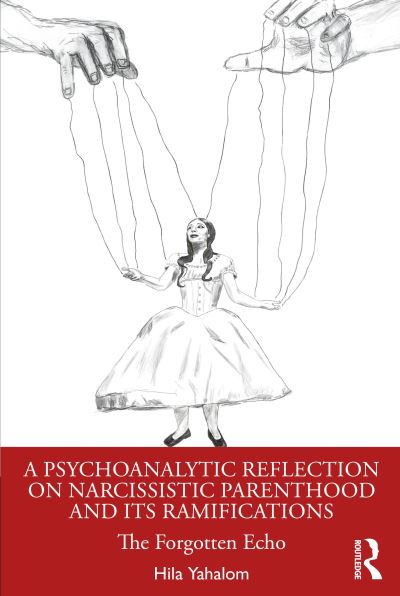 Cover for Hila Yahalom · A Psychoanalytic Reflection on Narcissistic Parenthood and its Ramifications: The Forgotten Echo (Paperback Book) (2024)