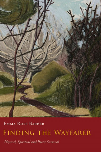 Cover for Emma Rose Barber · Finding the Wayfarer: Physical, Spiritual and Poetic Survival (Hardcover Book) (2025)