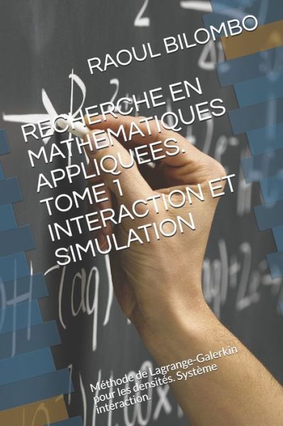 Cover for Raoul Bilombo · Recherche En Mathematiques Appliquees. Tome 1 Interaction Et Simulation (Paperback Book) (2019)