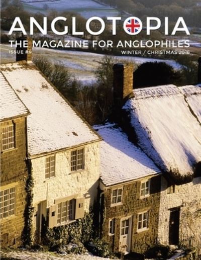 Anglotopia Magazine - Issue #4 - The Christmas Issue, Dorset, Tolkien, Mini Cooper, Christmas in England, and More! - The Anglophile Magazine: The Anglophile Magazine - Anglotopia Llc - Böcker - Indy Pub - 9781087906379 - 15 augusti 2020