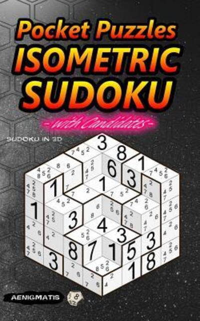 Cover for Aenigmatis · Pocket Puzzles Isometric Sudoku with Candidates : Sudoku in 3D (Paperback Book) (2019)