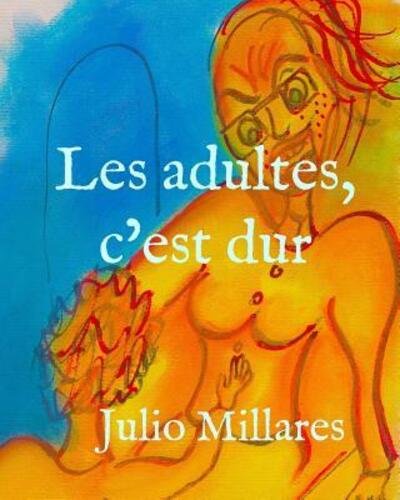 Cover for Julio Millares · Les adultes, c'est dur (Pocketbok) (2019)