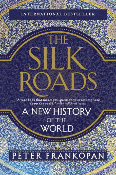 Cover for Peter Frankopan · The Silk Roads: A New History of the World (Paperback Bog) (2017)