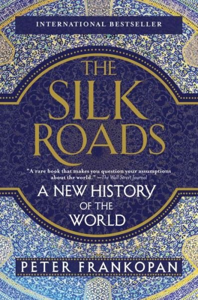 Cover for Peter Frankopan · The Silk Roads: A New History of the World (Paperback Book) (2017)