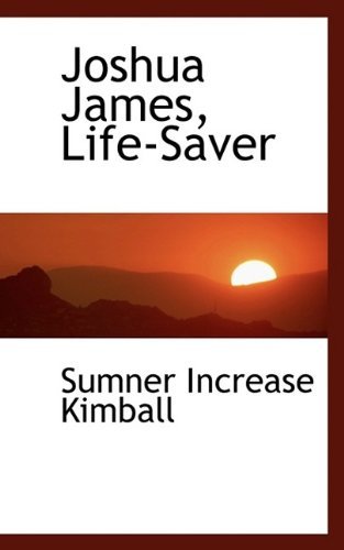 Cover for Sumner Increase Kimball · Joshua James, Life-Saver (Hardcover Book) (2009)