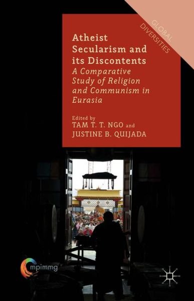 Cover for Tam T T Ngo · Atheist Secularism and its Discontents: A Comparative Study of Religion and Communism in Eurasia - Global Diversities (Inbunden Bok) (2015)