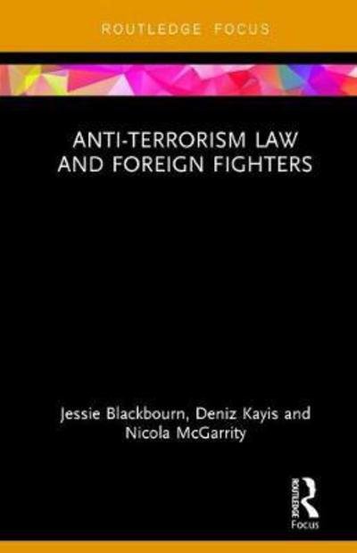 Cover for Blackbourn, Jessie (University of New South Wales, Australia) · Anti-Terrorism Law and Foreign Terrorist Fighters - Routledge Research in Terrorism and the Law (Gebundenes Buch) (2018)