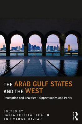 Cover for Dania Koleilat Khatib · The Arab Gulf States and the West: Perceptions and Realities – Opportunities and Perils - UCLA Center for Middle East Development CMED (Paperback Book) (2018)