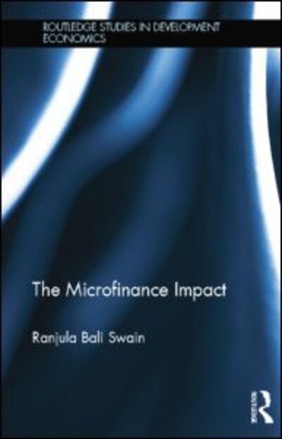 Cover for Ranjula Bali Swain · The Microfinance Impact - Routledge Studies in Development Economics (Paperback Book) (2015)