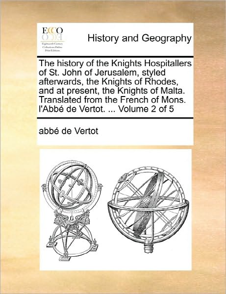 Cover for Abbe De Vertot · The History of the Knights Hospitallers of St. John of Jerusalem, Styled Afterwards, the Knights of Rhodes, and at Present, the Knights of Malta. Translat (Paperback Book) (2010)