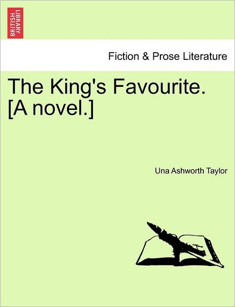 Cover for Una Ashworth Taylor · The King's Favourite. [a Novel.] (Paperback Book) (2011)