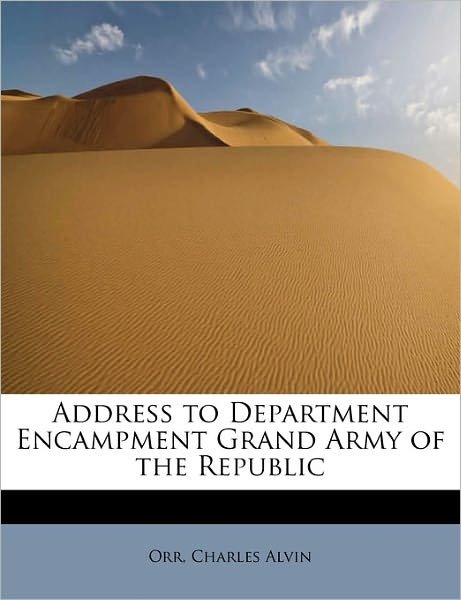 Cover for Orr Charles Alvin · Address to Department Encampment Grand Army of the Republic (Paperback Book) (2011)
