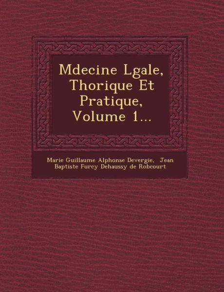 M Decine L Gale, Th Orique et Pratique, Volume 1... - Marie Guillaume Alphonse Devergie - Boeken - Saraswati Press - 9781249465379 - 1 september 2012