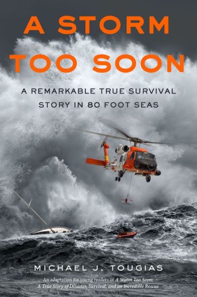 Cover for Michael J. Tougias · A Storm Too Soon (Young Readers Edition): A Remarkable True Survival Story in 80-Foot Seas - True Rescue Series (Paperback Book) (2017)