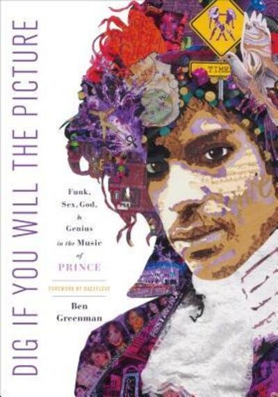 Cover for Prince · Dig If You Will The Picture: Funk. Sex. God. And Genius In The Music Of Prince Hardcover (Bog) [First edition. edition] (2017)