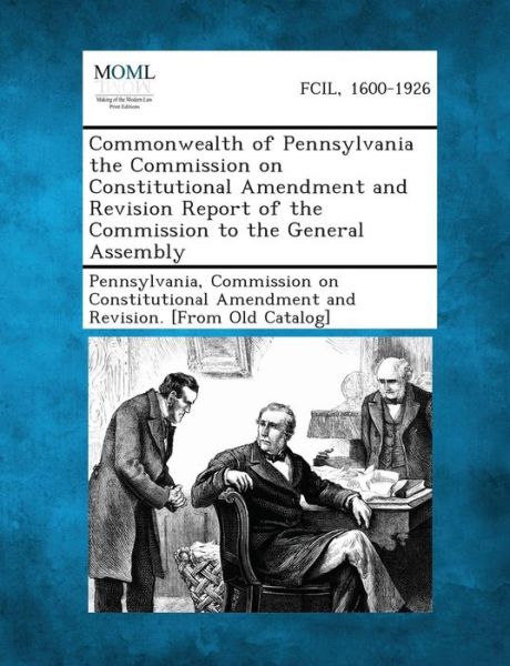 Cover for Commission on Constitution Pennsylvania · Commonwealth of Pennsylvania the Commission on Constitutional Amendment and Revision Report of the Commission to the General Assembly (Paperback Book) (2013)