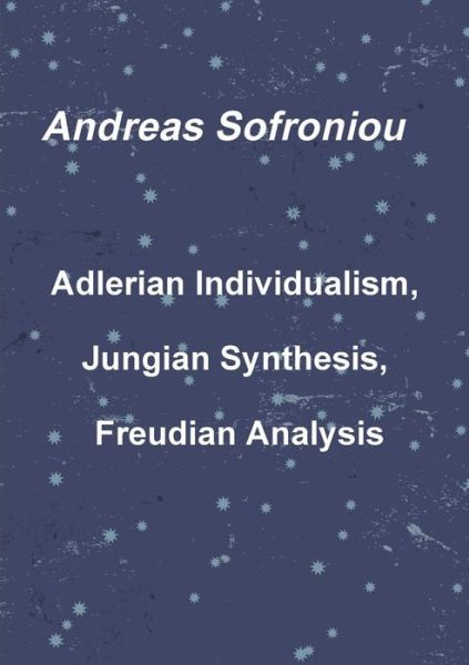 Cover for Andreas Sofroniou · Adlerian Individualism, Jungian Synthesis, Freudian Analysis (Paperback Book) (2014)