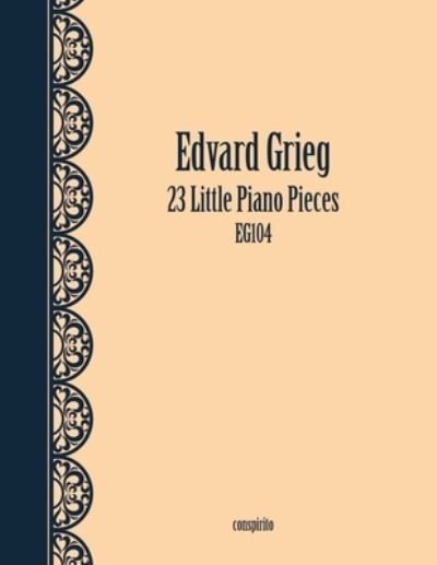 23 Little Piano Pieces - Edvard Grieg - Kirjat - Lulu.com - 9781326966379 - perjantai 3. maaliskuuta 2017