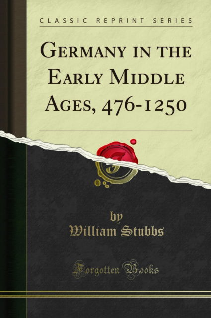 Cover for William Stubbs · Germany in the Early Middle Ages, 476-1250 (Classic Reprint) (Paperback Book) (2018)