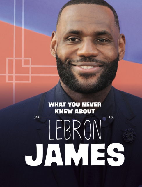 Cover for Helen Cox Cannons · What You Never Knew About LeBron James - Behind the Scenes Biographies (Pocketbok) (2025)