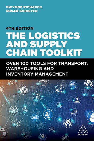 Cover for Gwynne Richards · The Logistics and Supply Chain Toolkit: Over 100 Tools for Transport, Warehousing and Inventory Management (Paperback Book) [4 Revised edition] (2024)