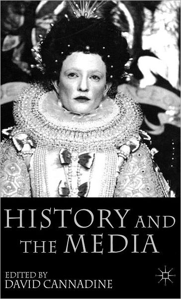 History and the Media - David Cannadine - Books - Palgrave USA - 9781403920379 - June 18, 2004
