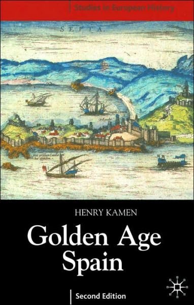 Cover for Henry Kamen · Golden Age Spain - Studies in European History (Pocketbok) [2nd ed. 2004 edition] (2005)