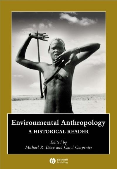 Cover for MR Dove · Environmental Anthropology: A Historical Reader - Wiley Blackwell Anthologies in Social and Cultural Anthropology (Paperback Book) (2007)