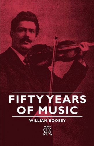 Cover for William Boosey · Fifty Years of Music (Paperback Book) (2007)