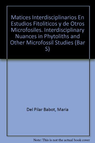 Cover for Maria Del Pilar Babot · Matices Interdisciplinarios en Estudios Fitoliticos Y De Otros Microfosiles (British Archaeological Reports British Series) (Pocketbok) (2008)